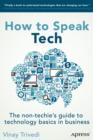 How to Speak Tech : The Non-Techie's Guide to Technology Basics in Business - eBook