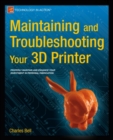 Maintaining and Troubleshooting Your 3D Printer - eBook