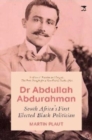 Dr Abdullah Abdurahman : South Africa's First Elected Black Politician - Book