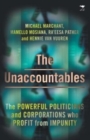 The Unaccountables : The Powerful Politicians and Corporations Who Profit From Impunity - Book