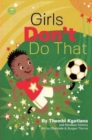 Girls Don’t Do That : The story of Thembi Kgatlana The Greatest Player in Africa - Book