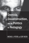 Derrida, Deconstruction, and the Politics of Pedagogy - Book