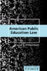 American Public Education Law : Primer - Book