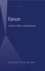Fanon : Collective Ethics and Humanism - Book