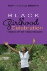 Black Girlhood Celebration : Toward a Hip-Hop Feminist Pedagogy - Book
