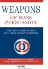 Weapons of Mass Persuasion : Strategic Communication to Combat Violent Extremism - Book