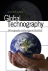 Global Technography : Ethnography in the Age of Mobility - Book