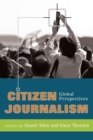 Citizen Journalism : Global Perspectives - Book