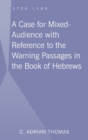 A Case For Mixed-Audience with Reference to the Warning Passages in the Book of Hebrews - Book