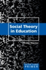 Social Theory in Education Primer : Primer - Book