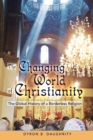 The Changing World of Christianity : The Global History of a Borderless Religion - Book