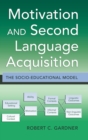 Motivation and Second Language Acquisition : The Socio-Educational Model - Book