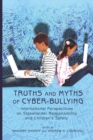 Truths and Myths of Cyber-bullying : International Perspectives on Stakeholder Responsibility and Children's Safety - Book
