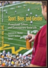 Sport, Beer, and Gender : Promotional Culture and Contemporary Social Life - Book
