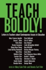 Teach Boldly! : Letters to Teachers about Contemporary Issues in Education - Book