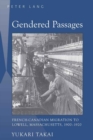 Gendered Passages : French-Canadian Migration to Lowell, Massachusetts, 1900-1920 - Book