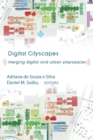 Digital Cityscapes : Merging Digital and Urban Playspaces - Book