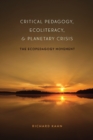 Critical Pedagogy, Ecoliteracy, and Planetary Crisis : The Ecopedagogy Movement - Book