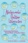 Adolescents’ Online Literacies : Connecting Classrooms, Digital Media, and Popular Culture - Book