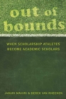 Out of Bounds : When Scholarship Athletes Become Academic Scholars - Book