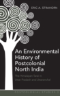 An Environmental History of Postcolonial North India : The Himalayan Tarai in Uttar Pradesh and Uttaranchal - Book