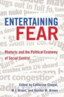 Entertaining Fear : Rhetoric and the Political Economy of Social Control - Book