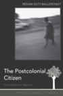 The Postcolonial Citizen : The Intellectual Migrant - Book