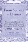 From Spinoza to Levinas : Hermeneutical, Ethical, and Political Issues in Modern and Contemporary Jewish Philosophy - Book