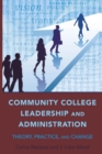Community College Leadership and Administration : Theory, Practice, and Change - Book