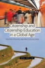 Citizenship and Citizenship Education in a Global Age : Politics, Policies, and Practices in China - Book