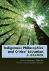 Indigenous Philosophies and Critical Education : A Reader- Foreword by Akwasi Asabere-Ameyaw - Book