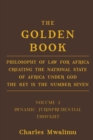 The Golden Book : Philosophy of Law for Africa Creating the National State of Africa Under God The Key is the Number Seven - Book