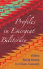 Profiles in Emergent Biliteracy : Children Making Meaning in a Chicano Community - Book