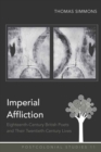 Imperial Affliction : Eighteenth-Century British Poets and Their Twentieth-Century Lives - Book