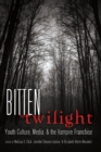 Bitten by Twilight : Youth Culture, Media, and the Vampire Franchise - Book