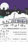Black Megachurch Culture : Models for Education and Empowerment - Book
