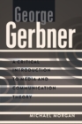 George Gerbner : A Critical Introduction to Media and Communication Theory - Book