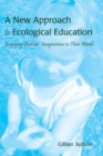 A New Approach to Ecological Education : Engaging Students' Imaginations in Their World - Book