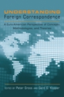 Understanding Foreign Correspondence : A Euro-American Perspective of Concepts, Methodologies, and Theories - Book