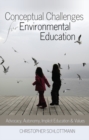Conceptual Challenges for Environmental Education : Advocacy, Autonomy, Implicit Education and Values - Book