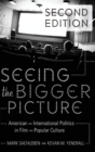 Seeing the Bigger Picture : American and International Politics in Film and Popular Culture - Book
