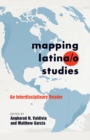 Mapping Latina/o Studies : An Interdisciplinary Reader - Book