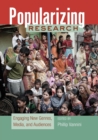 Popularizing Research : Engaging New Genres, Media, and Audiences - Book
