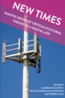 New Times : Making Sense of Critical/Cultural Theory in a Digital Age - Book