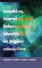 Teaching, Learning and Intersecting Identities in Higher Education - Book