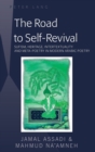 The Road to Self-Revival : Sufism, Heritage, Intertextuality and Meta-Poetry in Modern Arabic Poetry - Book