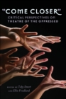«Come Closer» : Critical Perspectives on Theatre of the Oppressed - Book