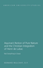 Aquinas's Notion of Pure Nature and the Christian Integralism of Henri de Lubac : Not Everything is Grace - Book