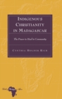Indigenous Christianity in Madagascar : The Power to Heal in Community - Book
