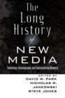 The Long History of New Media : Technology, Historiography, and Contextualizing Newness - Book